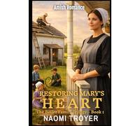 RESTORING MARY'S HEART: The Beiler Family Trilogy - Book1: 1
