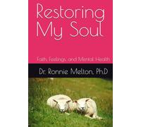 Restoring My Soul: Faith, Feelings, and Mental Health