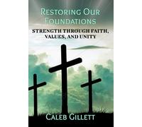 Restoring Our Foundations: Strength Through Faith, Values, and Unity