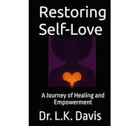 Restoring Self-Love: A Journey of Healing and Empowerment
