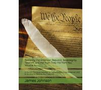 Restoring the American Republic: Sovereignty, Taxation, and the Truth They Hid from You, Volume 2: A Candid Dialogue between an Unjustly Convicted ... Restore Our Freedom (The Liberty Dialogues)