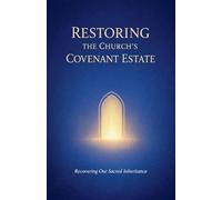 Restoring the Church's Covenant Estate: 3 (Becoming the Bride of Christ)