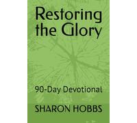 Restoring the Glory: 90-Day Devotional