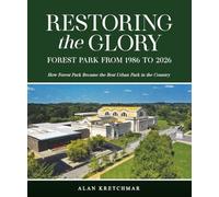 Restoring the Glory: Forest Park from 1986 to 2026: How Forest Park Became the Best Urban Park in the Country
