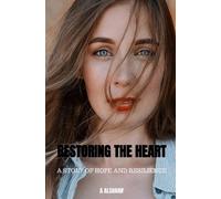 Restoring the Heart: A Story of Hope and Resilience