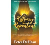 Restoring the Repentant: A Speculative Fiction Novella: 9 (The Next High Priest series)