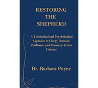 RESTORING THE SHEPHERD: A Theological and Psychological Approach to Clergy Burnout, Resilience, and Recovery Across Cultures