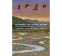 Restoring the Shining Waters: Superfund Success at Milltown, Montana