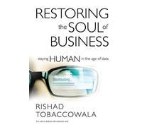 Restoring the Soul of Business : Staying Human in the Age of Data