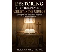 RESTORING THE TRUE PLACE OF CHRIST IN THE CHURCH: Speaking the Truth from a Biblical Perspective