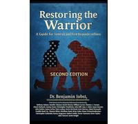 Restoring the Warrior: A Guide to Veteran and First Responder Wellness- Second Edition