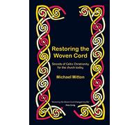Restoring the Woven Cord: Strands of Celtic Christianity for the church today
