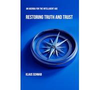 Restoring Truth and Trust: An Agenda for the Intelligent Age: 3