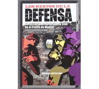 RESTOS DE LA DEFENSA,LOS: Fortificaciones de La Guerra Civil En El Frente de Madrid: Ejercito Republicano (SIN COLECCION)