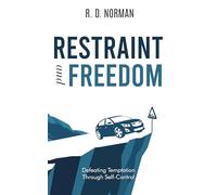 Restraint and Freedom: Exploring the Need for Self-Control According to Scripture
