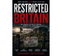 Restricted Britain: Controlled Landscapes and the Secret History of Engineered Fear, Defence and Vanishing Communities