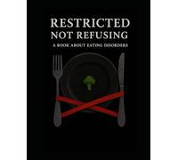 Restricted, Not Refusing: A Book About Eating Disorders (The Unbroken Series)