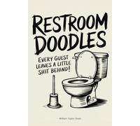 RESTROOM DOODLES - Every guest leaves a little shit behind!: Hilarious bathroom guestbook for creative doodles and wild imagination - Come as a guest, ... a creator! (Toilet Twisters & Riddle Masters)