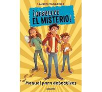 ¡Resuelve el misterio! - Manual para detectives (Colección Resuelve el misterio)