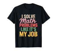 Resuelve Problemas matemáticos como si Fuera mi Trabajo Camiseta