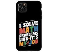 Resuelvo problemas de matemáticas como si fuera mi trabajo gracioso Regreso a la escuela Carcasa para iPhone 11 Pro Max