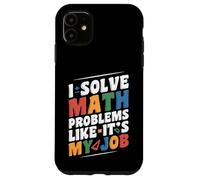 Resuelvo problemas de matemáticas como si fuera mi trabajo gracioso Regreso a la escuela Carcasa para iPhone 11