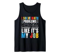 Resuelvo Problemas matemáticos como si Fuera mi Trabajo Matemáticas Matemáticas Matemáticas Camiseta sin Mangas