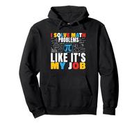 Resuelvo Problemas matemáticos como si Fuera mi Trabajo Matemáticas Matemáticas Matemáticas Sudadera con Capucha