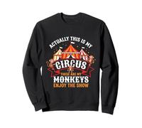 Resulta Que Este es mi Circo Estos Son mis Monos Sudadera