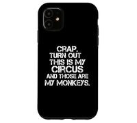 Resulta que este es mi circo y esos son mis monos diversión Carcasa para iPhone 11