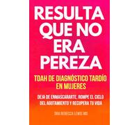 Resulta Que No Era Pereza: TDAH de Diagnostico Tardio en Mujeres: Deja de enmascararte, rompe el ciclo del agotamiento y recupera tu vida (The Overstimulated Series)