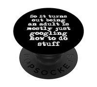 Resulta Que ser un Adulto es Simplemente Buscar en Google cómo Hacer Cosas PopSockets PopGrip Adhesivo