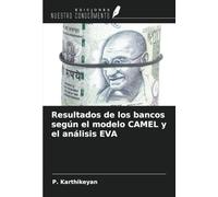 Resultados de los bancos según el modelo CAMEL y el análisis EVA