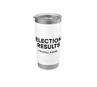 RESULTADOS ELECCIONALES Sigo siendo pobre Gracioso Votación Demócrata Humor Vaso térmico de acero inoxidable de doble pared