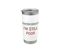 RESULTADOS ELECCIONALES Sigo siendo pobre Gracioso Votación Demócrata Humor Vaso térmico de acero inoxidable de doble pared