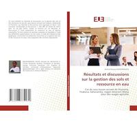 Résultats et discussions sur la gestion des sols et ressource en eau: Cas du sous bassin versant de Fitamaria, Fisakana, Sahanamby, région Amoron'i Mania pour des usages agricoles