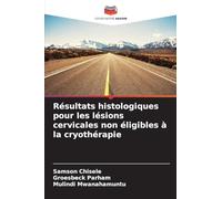 Résultats histologiques pour les lésions cervicales non éligibles à la cryothérapie