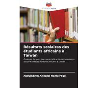 Résultats scolaires des étudiants africains à Taïwan: Étude des facteurs favorisant l'efficacité de l'adaptation scolaire chez les étudiants africains à Taïwan