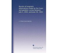 Results of magnetic observations made by the Coast and geodetic survey between July 1, 1902, and June 30, 1903: Volume 20