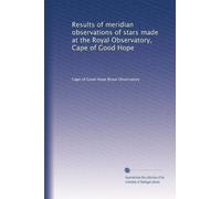 Results of meridian observations of stars made at the Royal Observatory, Cape of Good Hope: Volume 4