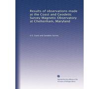 Results of observations made at the Coast and Geodetic Survey Magnetic Observatory at Cheltenham, Maryland: Volume 4