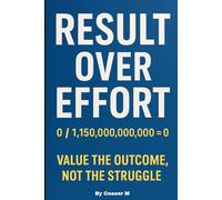 Results Over Effort: Your effort got you here. Your results will take you there.: 1 (Freedom Over Norms)