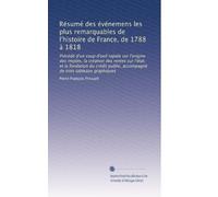 Résumé des événemens les plus remarquables de l'histoire de France, de 1788 à 1818: Précédé d'un coup d'oeil rapide sur l'origine des impóts, la ... accompagné de trois tableaux graphiques