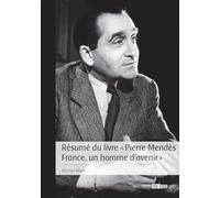 Résumé du livre « Pierre Mendès France, un homme d'avenir »