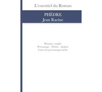 Résumé et Analyse: Phèdre de Jean Racine (L’Essentiel du Roman)