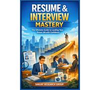 Resume & Interview Skills: The Ultimate Guide to Landing Your Dream Job with Confidence (Freelancing & Career Development Books By Sanjay Mandavi)