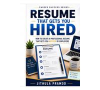 Resume That Gets You Hired: How to Create a Professional Resume That Gets You Noticed by Employers