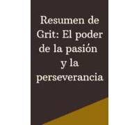 Resumen De Grit: El Poder De La Pasión Y La Perseverancia (ebook)