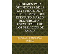 RESUMEN PARA OPOSITORES DE LA LEY 55/2003, DE 16 DE DICIEMBRE, DEL ESTATUTO MARCO DEL PERSONAL ESTATUTARIO DE LOS SERVICIOS DE SALUD.