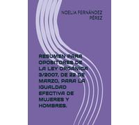 RESUMEN PARA OPOSITORES DE LA LEY ORGÁNICA 3/2007, DE 22 DE MARZO, PARA LA IGUALDAD EFECTIVA DE MUJERES Y HOMBRES.